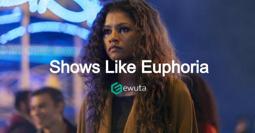 shows like euphoria