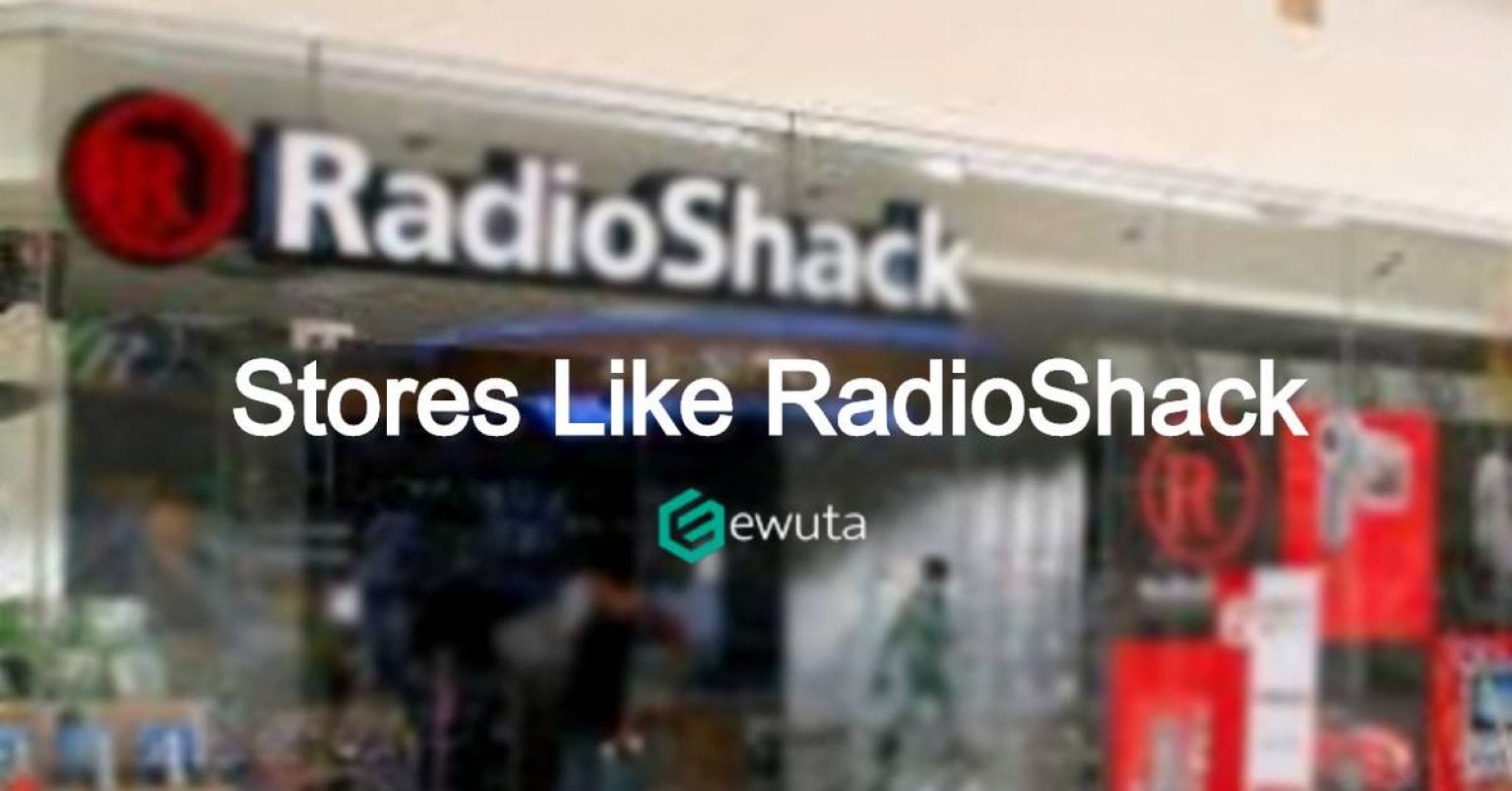 Stores Like Radio Shack to Buy Electronics and Tech Gadgets Ewuta