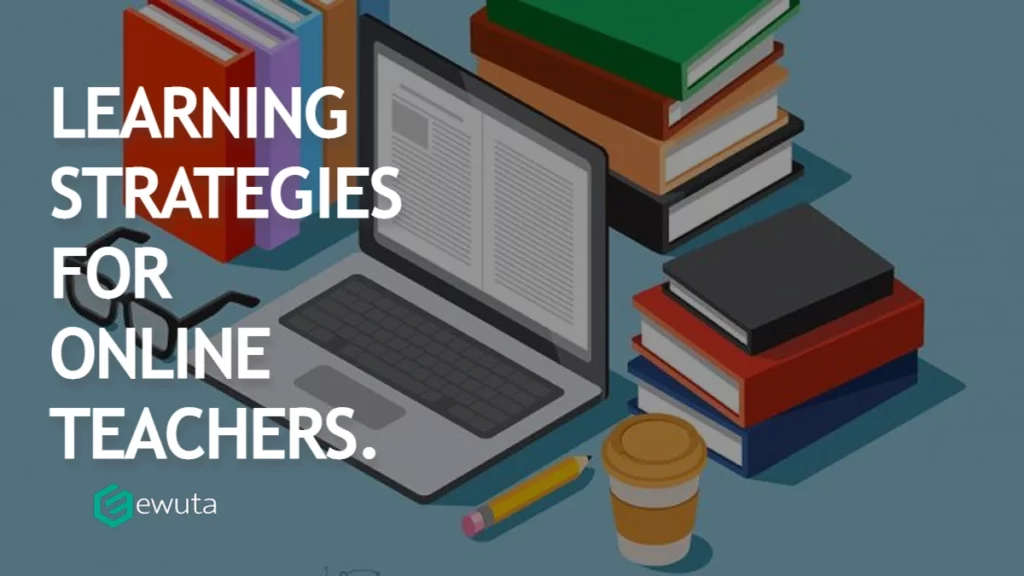 Learning Strategies for Online Teachers