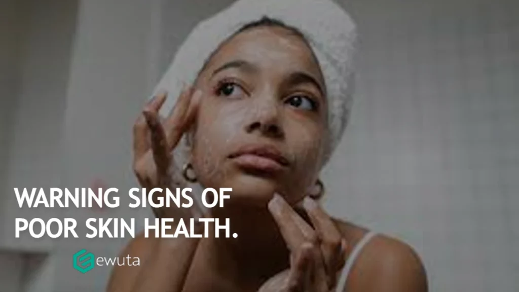 Warning Signs of Poor Skin Health