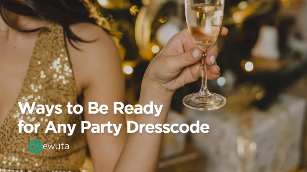 ways to be ready for any party dresscode