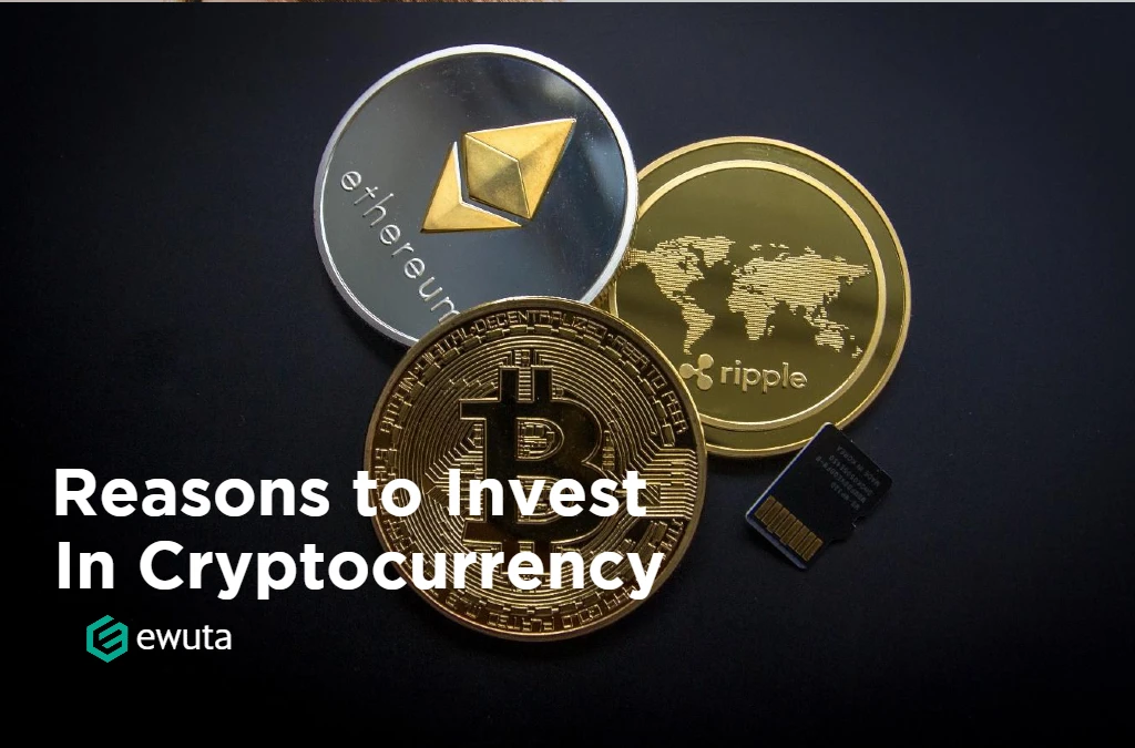 reasons to invest in cryptocurrency