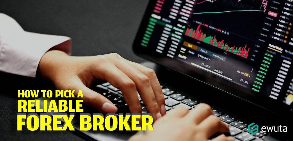 how to pick a reliable forex broker